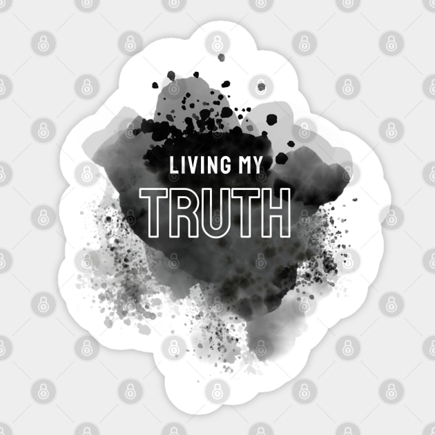 Living My Truth: Show the World Who You Really Are and What You Stand For Sticker by The Indie Print Company